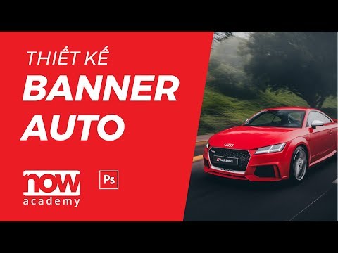 Tư duy màu sắc & thiết kế Banner Auto trong Photoshop - Now Academy