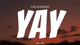 YARA KORKOMAZ - Yay | ( Video Lirik )