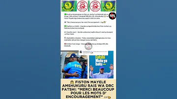 FISTON MAYELE AMSHUKURU RAIS WA DRC FATSHI MERCI BEAUCOUP POUR LES MOTS D ENCOURAGEMENT 