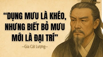 Gia Cát Lượng: Dụng Mưu Là Khéo, Nhưng Biết Bỏ Mưu Mới Là Đại Trí | Triết Lý Cổ Nhân