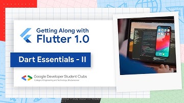 Getting Along With Flutter 1.0 | Episode 5 | Dart Essentials II