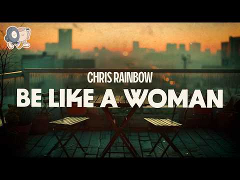Chris Rainbow ~ Be Like a Woman (Lyrics)