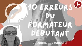 Les 10 erreurs courantes des formateurs débutant et comment y remédier !