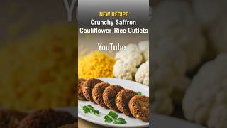 Crunchy Saffron Cauliflower–Rice Cutlets | #cutlets #lunch #breakfast #recipe