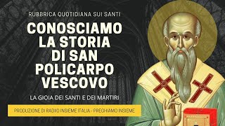 Conosciamo la Storia di San Policarpo - 23 Febbraio 2024