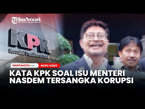 KPK Buka Suara Soal Isu Viral Menteri NasDem Jadi Tersangka Korupsi