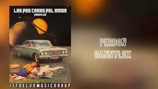 Perdon- DannyLux (Letra) 2021