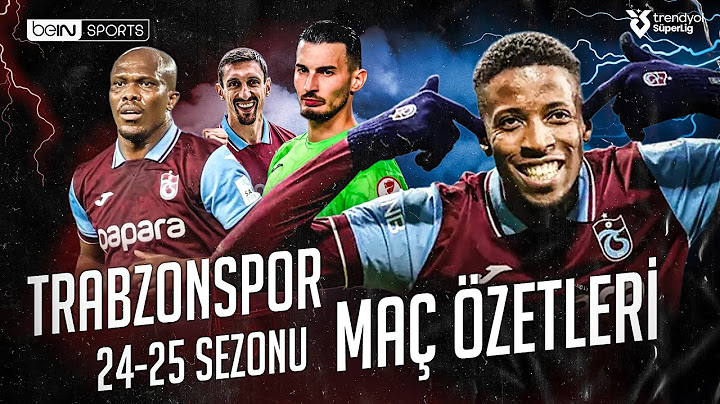 Trabzonspor'un 2024-2025 Sezonu Maç Özetleri | Trendyol Süper Lig