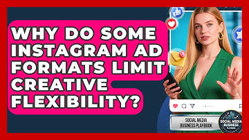 Why Do Some Instagram Ad Formats Limit Creative Flexibility? - Social Media Business Playbook