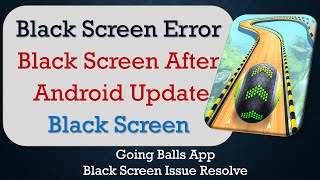 How to Fix Going Balls App Black Screen Error | After Android Update | Problem Solved in Android screenshot 5