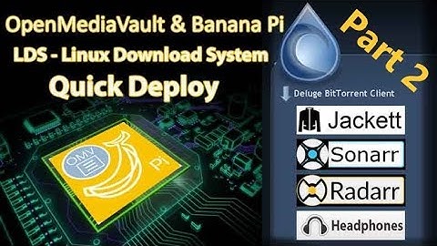 Banana Pi - LDS (Jackett, Sonarr, Raddarr and Deluge) with OMV Part 2