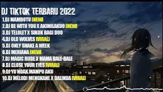 DJ TIKTOK TERBARU 2022||DJ MAMBOTU||DJ CAMPURAN FULL ALBUM FYP VIRAL TIKTOK