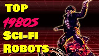Top 1980s Sci-fi Robots