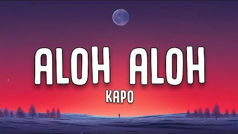 Kapo - Aloh Aloh (Letra/Lyrics)