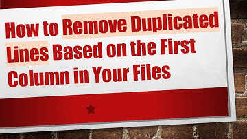 How to Remove Duplicated Lines Based on the First Column in Your Files