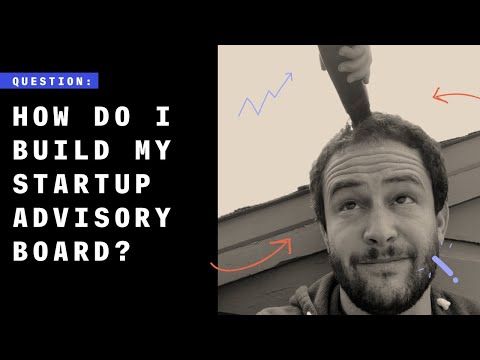 How Do I Build A Startup Advisory Board?
