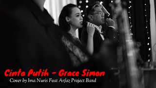 Cinta Putih - Grace Simon Cover By Ima Nuris Feat Arfaz Project Band