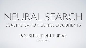 Polish NLP Meetup #3 - Neural Search: Scaling QA to multiple documents