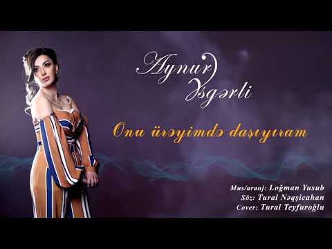 Aynur Esgerli - Onu Ureyimde Dasiyiram 2018