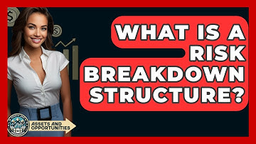 What Is A Risk Breakdown Structure? - AssetsandOpportunity.org