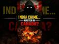 India Crime… Mastermind in Canada? 😳 | Dark Reality #facts