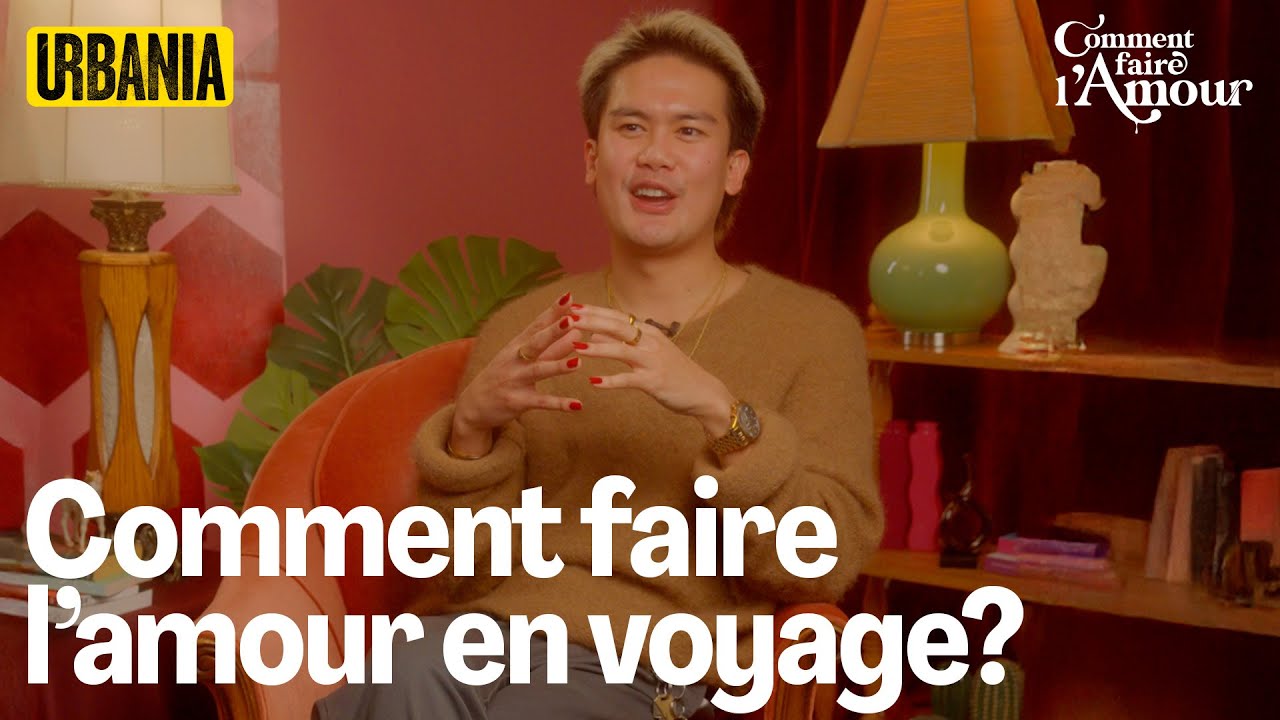 Comment faire l'amour en voyage? | Comment faire l'amour EP 09 - YouTube