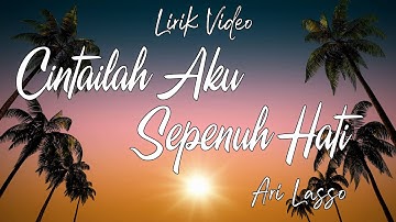 Cintailah Aku Sepenuh Hati - Ari Lasso [Lirik]