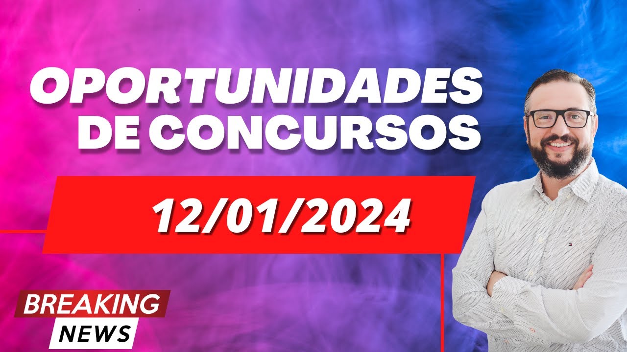 📬 Notícias de Concursos Abertos e Previstos: Descubra as Oportunidades do Momento (12/01/2024)