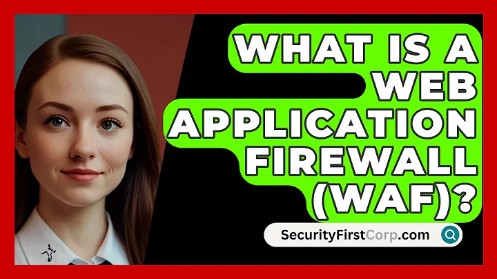What Is a Web Application Firewall (WAF)? | SecurityFirstCorp News