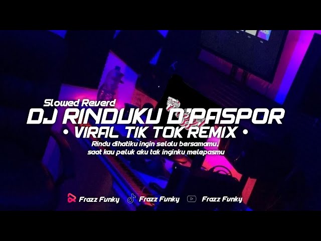 VIRAL TIK TOK! DJ RINDUKU D'PASPOR SLOWED REVERD FULL BASA REMIX MENGKANE By @frazzfvnky class=