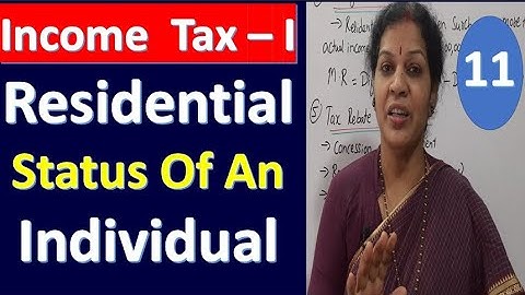 11. Residential Status Of An Individual From Income Tax Subject
