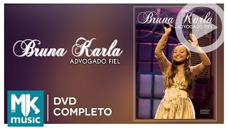 Bruna Karla - Advogado Fiel (DVD COMPLETO)