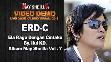 ERD-C ( ela ragu dengan cintaku ) By. IFUL KD. LAGU DAYAK KALTENG TERBARU 2019 (Official)