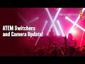ATEM Switchers And Camera Update ATEM Switchers And Camera Update