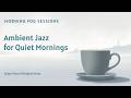 Morning Fog Sessions: Ambient Jazz for Quiet Mornings