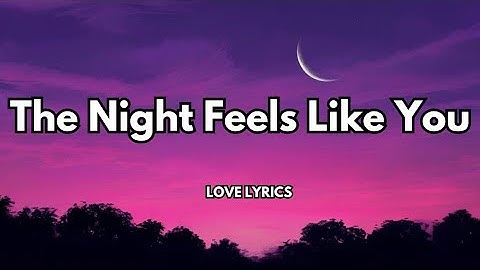 the night feels like you❤️ English song lyrics 💋 sweet romantic love songs