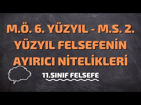 11.Sınıf Felsefe | MÖ 6.Yüzyıl - MS 2.Yüzyıl Felsefesinin Ayırıcı Nitelikleri