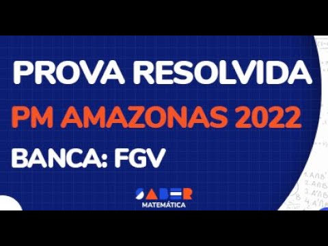 Prova resolvida - PM Amazonas 2022 (FGV)