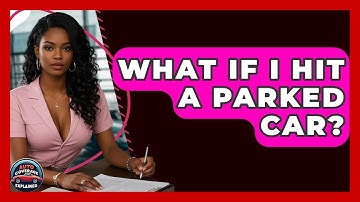 What If I Hit A Parked Car? - Auto Coverage Explained