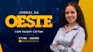 JORNAL DA OESTE - com Tauany Cattan | 27/06/2025