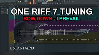 ONE RIFF 7 TUNING, BOW DOWN - I PREVAIL