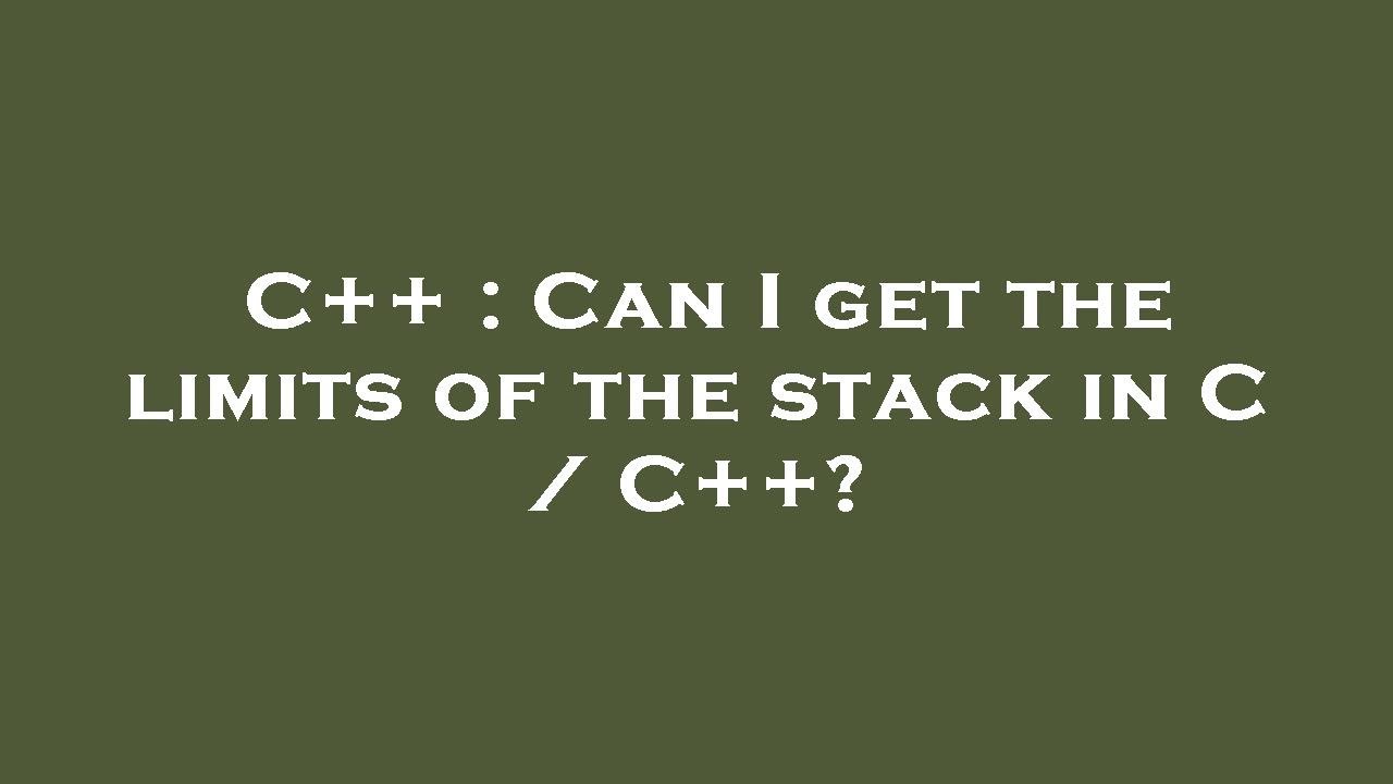 C++ : Can I get the limits of the stack in C / C++? - YouTube