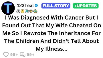 I Was Diagnosed With Cancer While Wife Cheats On Me So I Rewrote The Inheritance