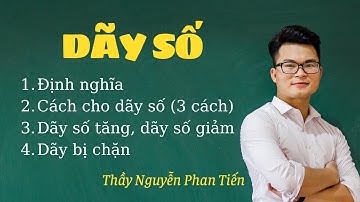Dãy Số (Toán 11): Xét Tính Tăng, Giảm - Bị Chặn | Thầy Nguyễn Phan Tiến