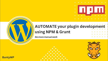 Automate WordPress Plugin Development using npm & Grunt | WordPress Automation