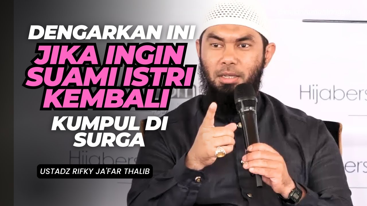 Dengarkan Ini Jika Suami Istri Ingin Kembali Kumpul Di Surga | Ustadz Rifky Ja'far Thalib