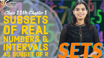 Sets | Subset of Real numbers | Closed and Open intervals | NCERT class 11 maths chapter 1 Part-4
