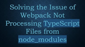 Solving the Issue of Webpack Not Processing TypeScript Files from node_modules