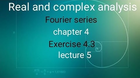 Real and complex analysis Ex 4.3 (lecture 5)  Ba/ Bsc 6th sem