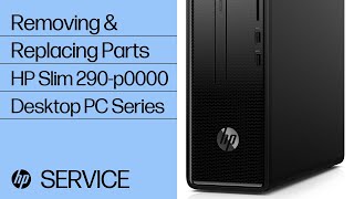Removing & replacing parts for HP Slim 290-p0000 | HP Computer